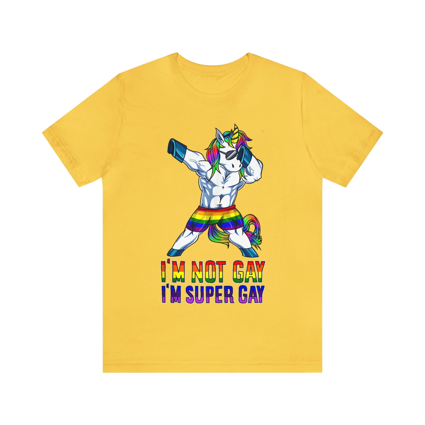 I'm Not Gay I'm Super Gay 2 - Unisex T-Shirt