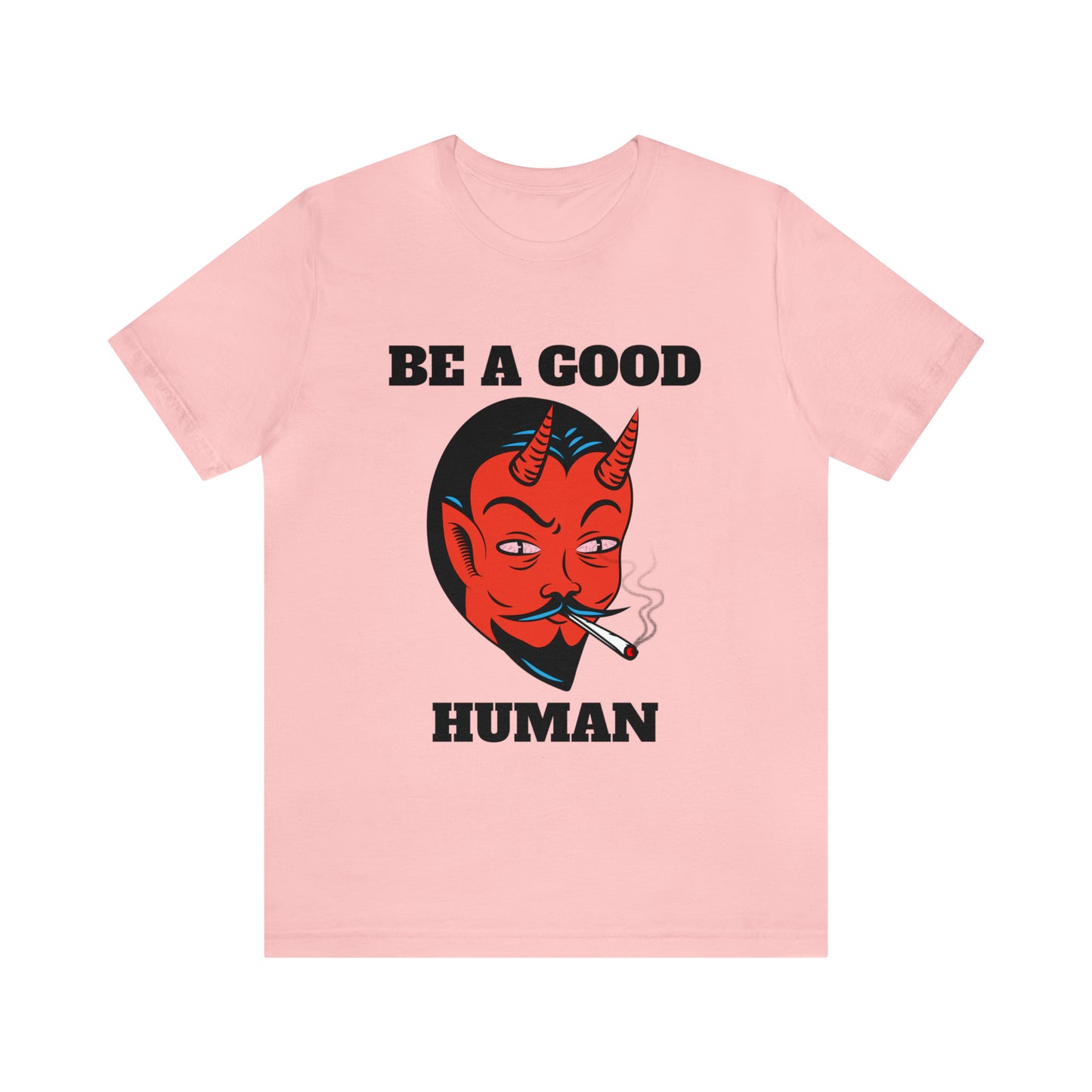 Be A Good Human - Unisex T-Shirt