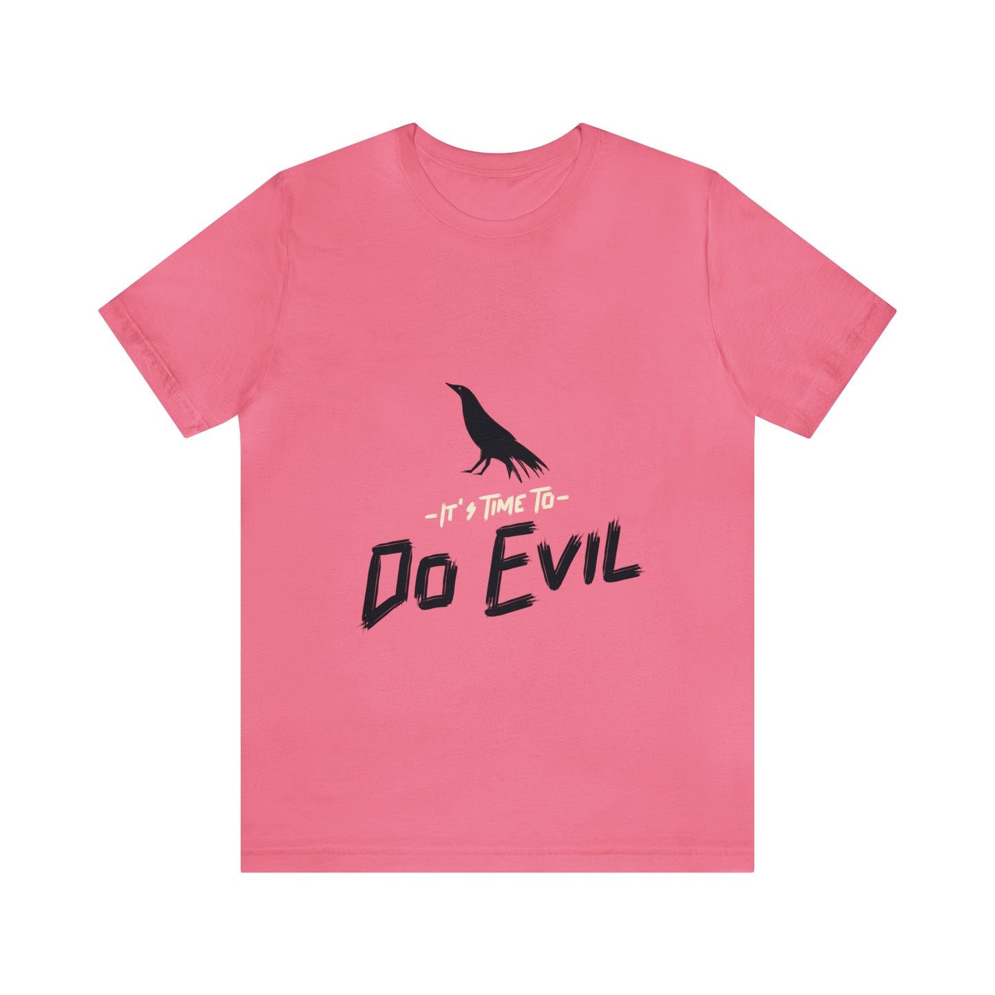 It's Time To Do Evil - Unisex T-Shirt