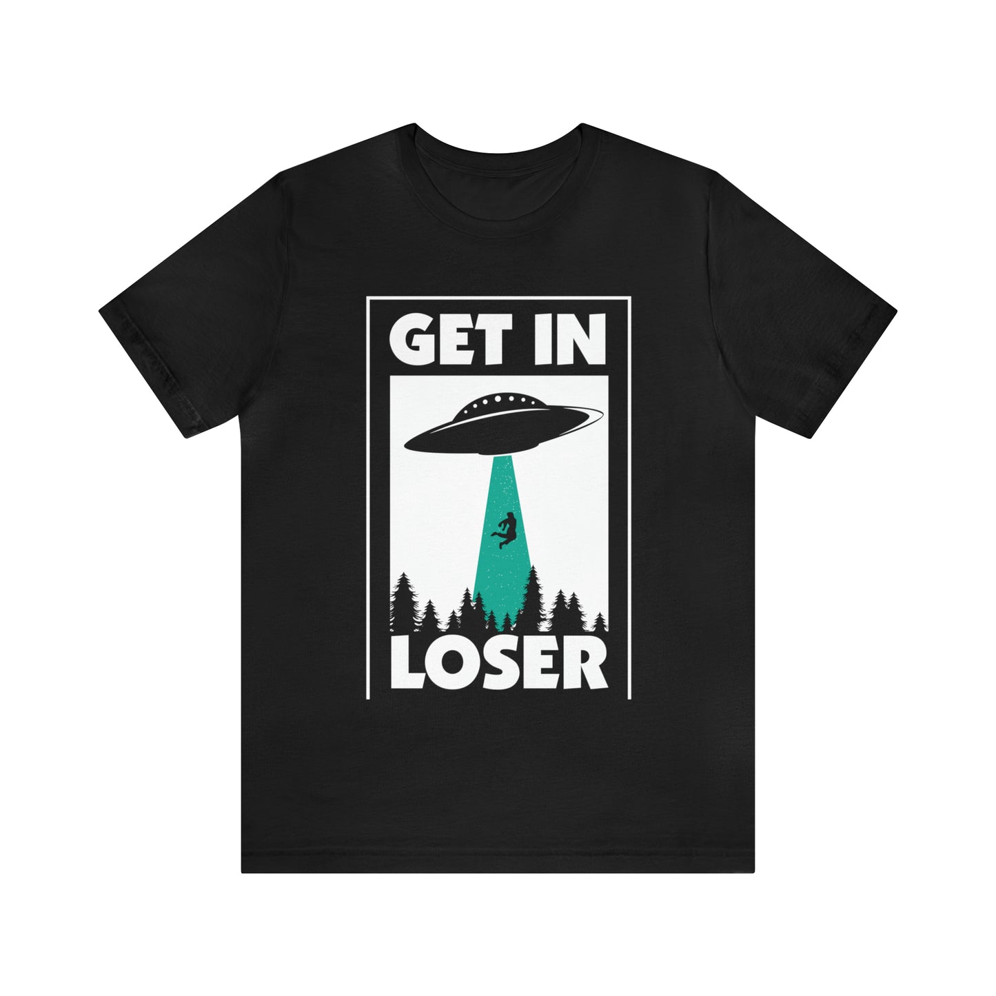 Get In Loser - Unisex T-Shirt