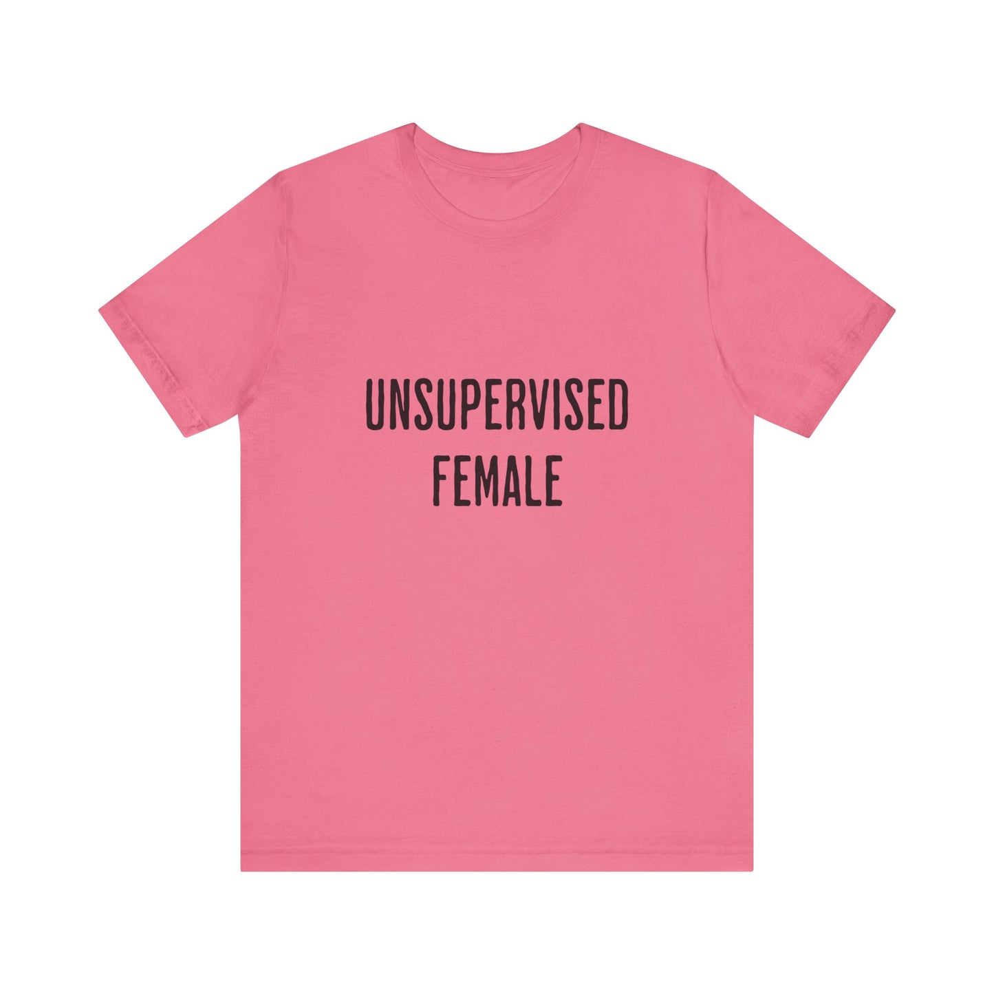 Unsupervised Female - Unisex T-Shirt