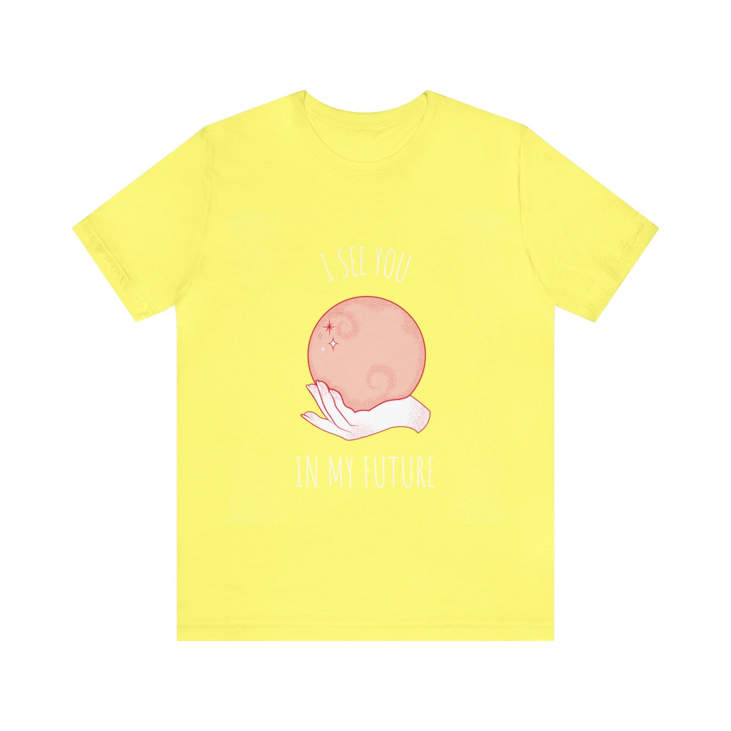 I See You In My Future - Unisex T-Shirt