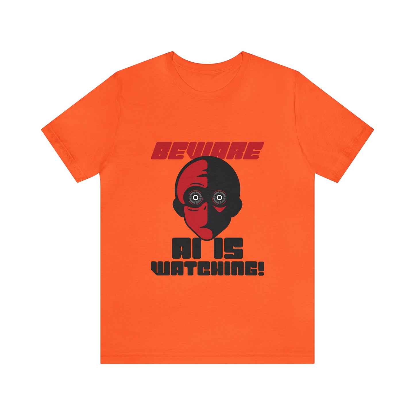 Beware AI is Watching - Unisex T-Shirt