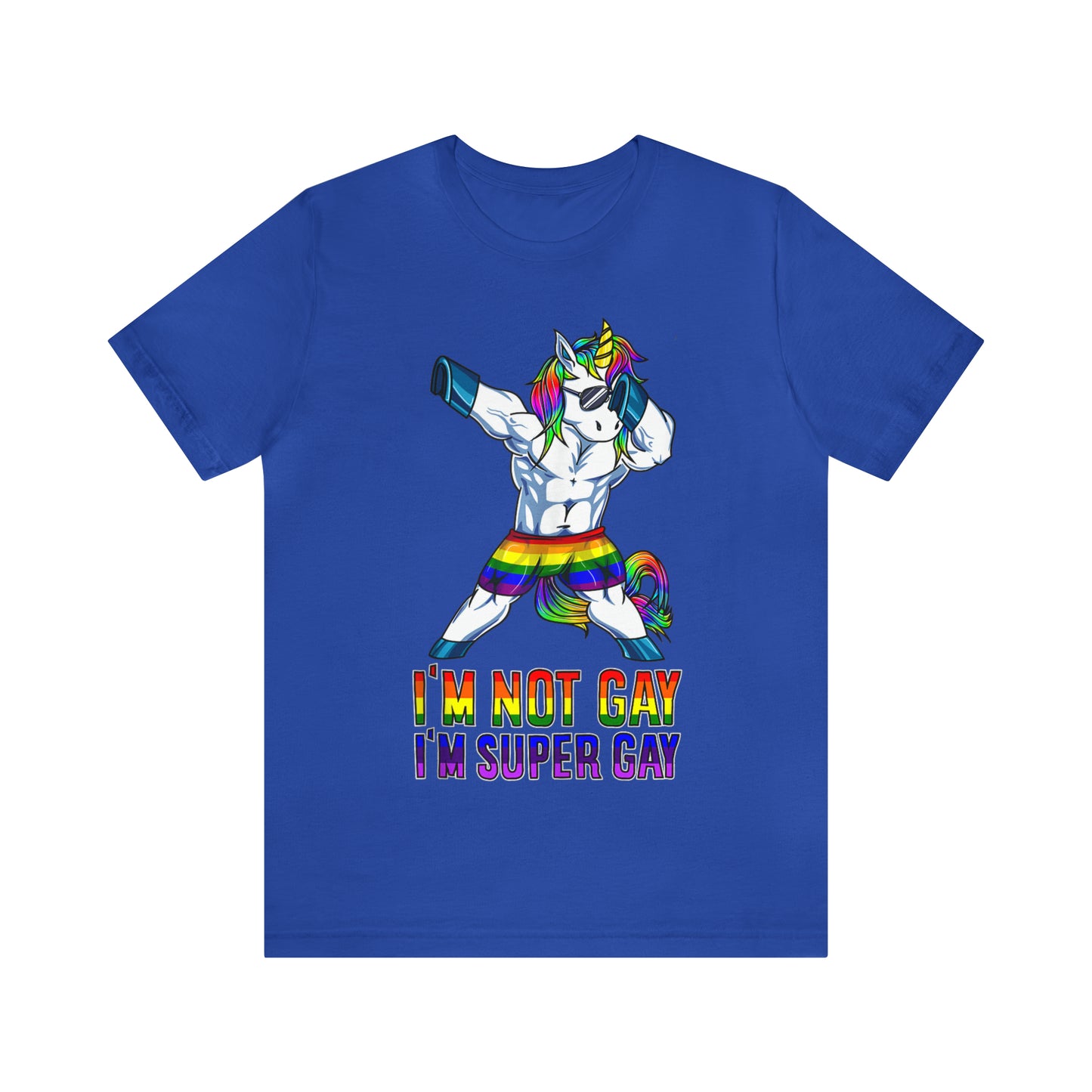 I'm Not Gay I'm Super Gay 2 - Unisex T-Shirt