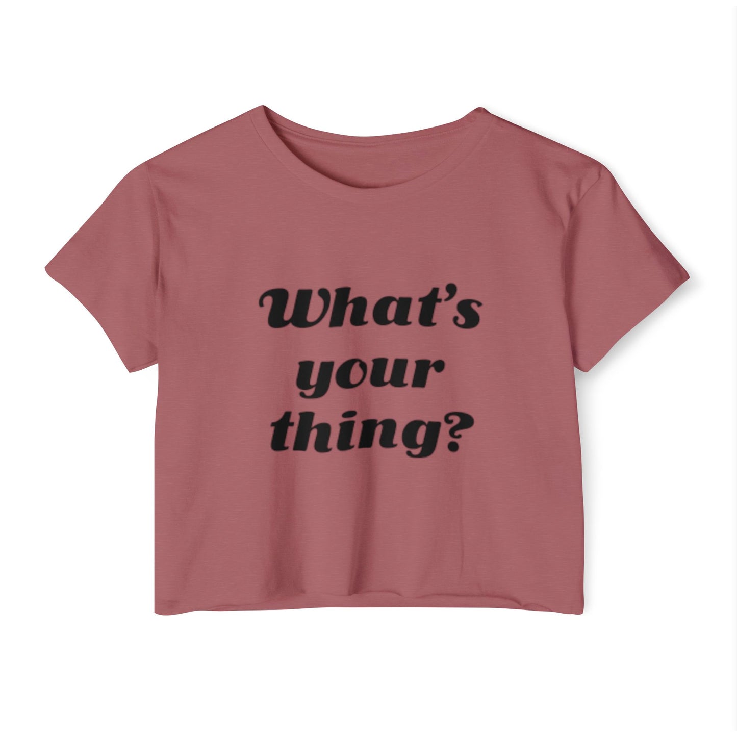 What's Your Thing - Women's Festival Crop Top