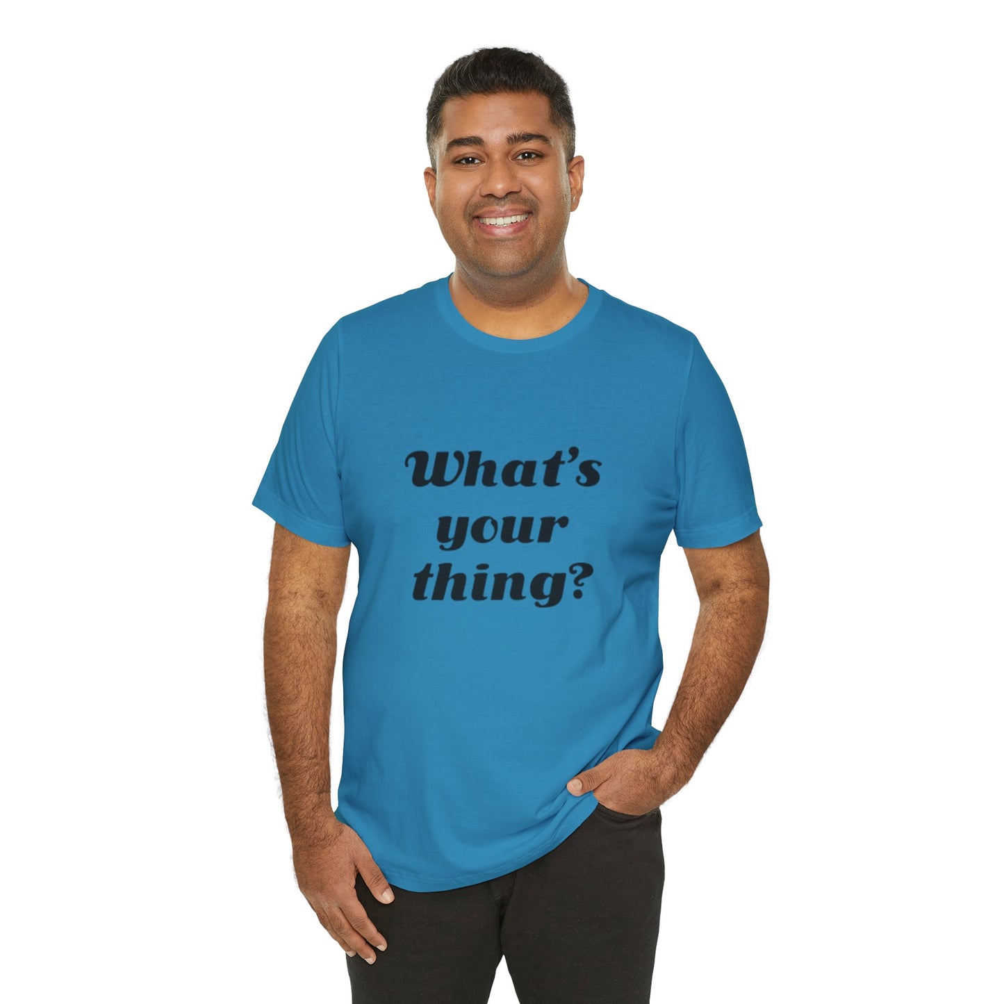 What's Your Thing? - Unisex T-Shirt