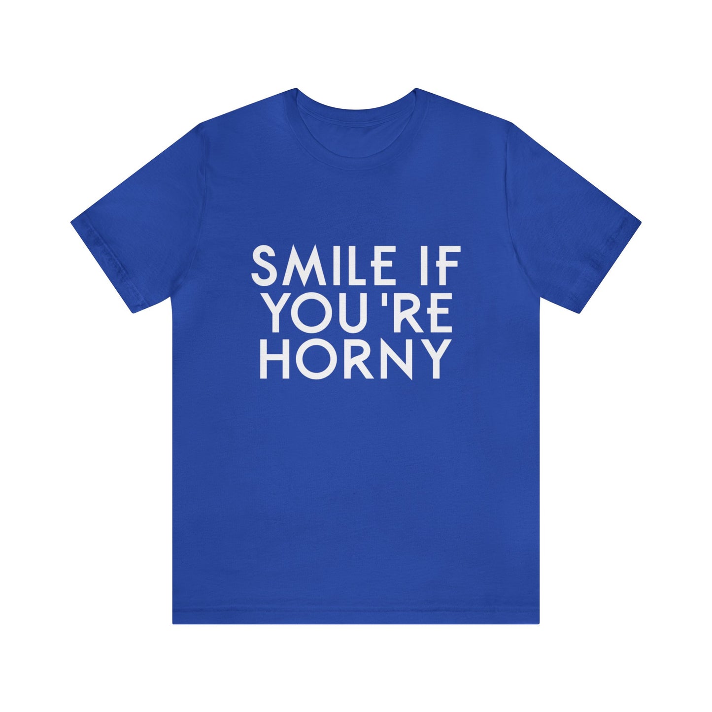 Smile If You're Horny - Unisex T-Shirt