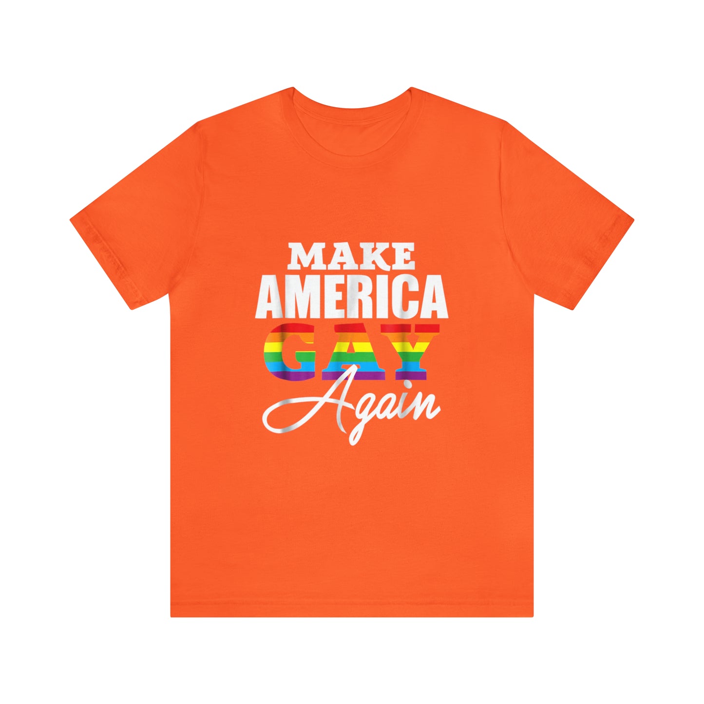 Make America Gay Again - Unisex T-Shirt