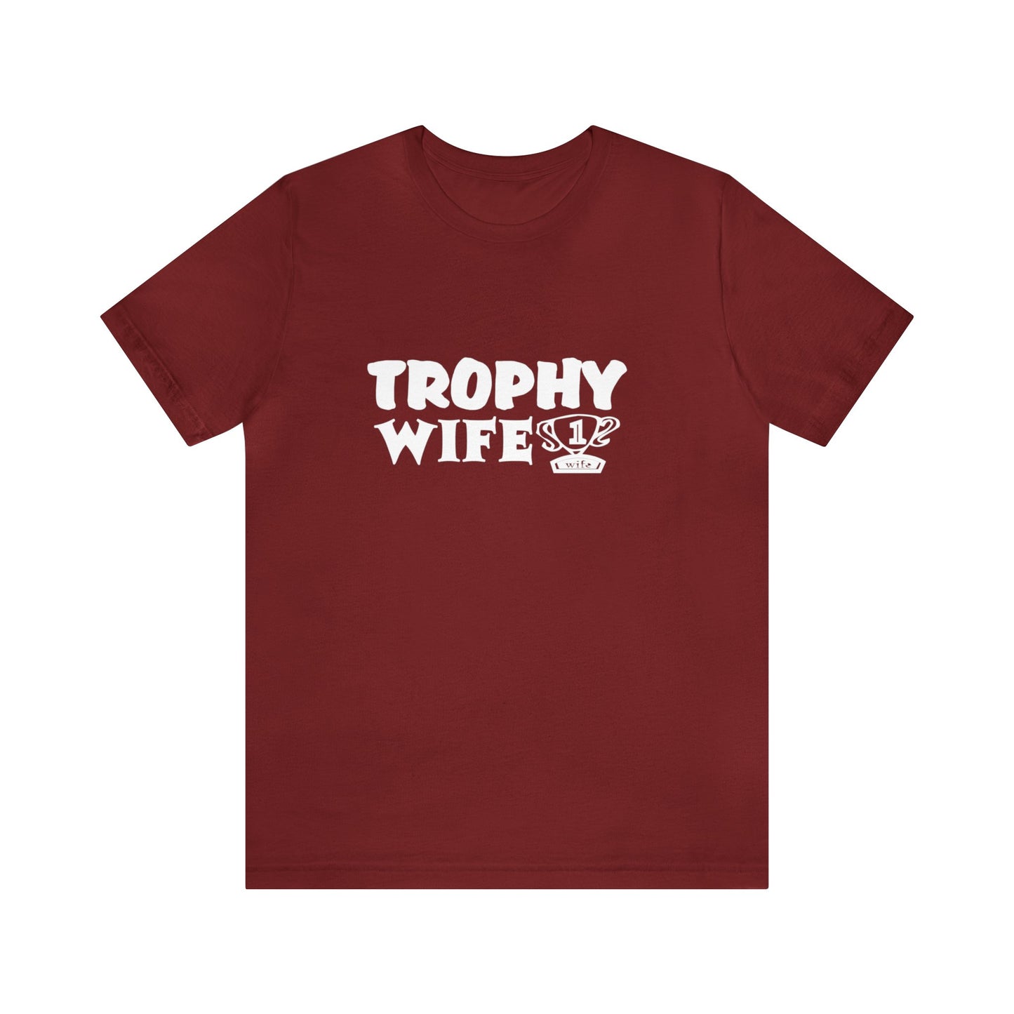 Trophy Wife (with trophy) 2 - Unisex T-Shirt