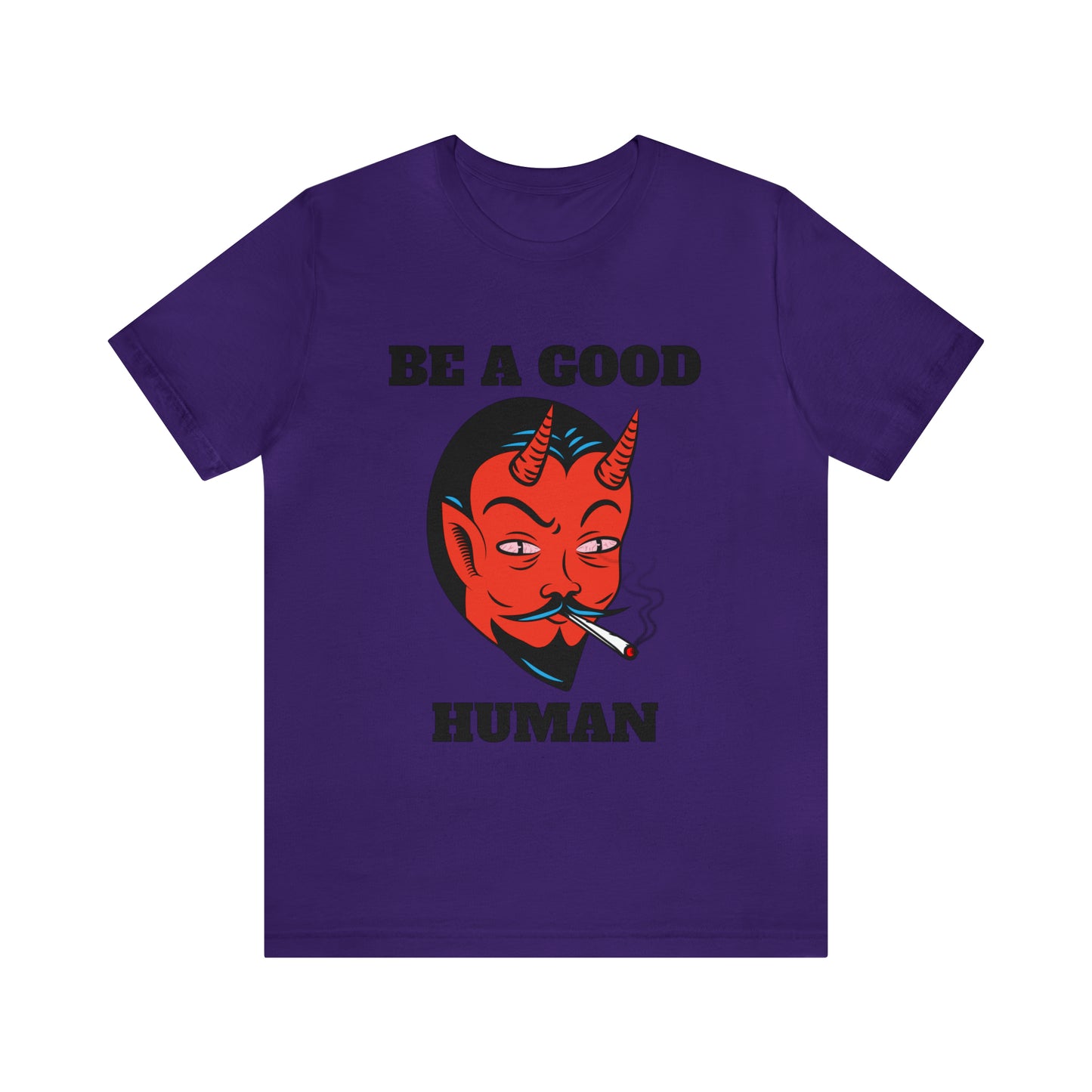 Be A Good Human - Unisex T-Shirt