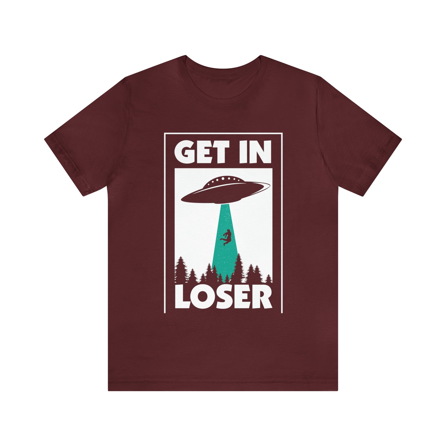 Get In Loser - Unisex T-Shirt
