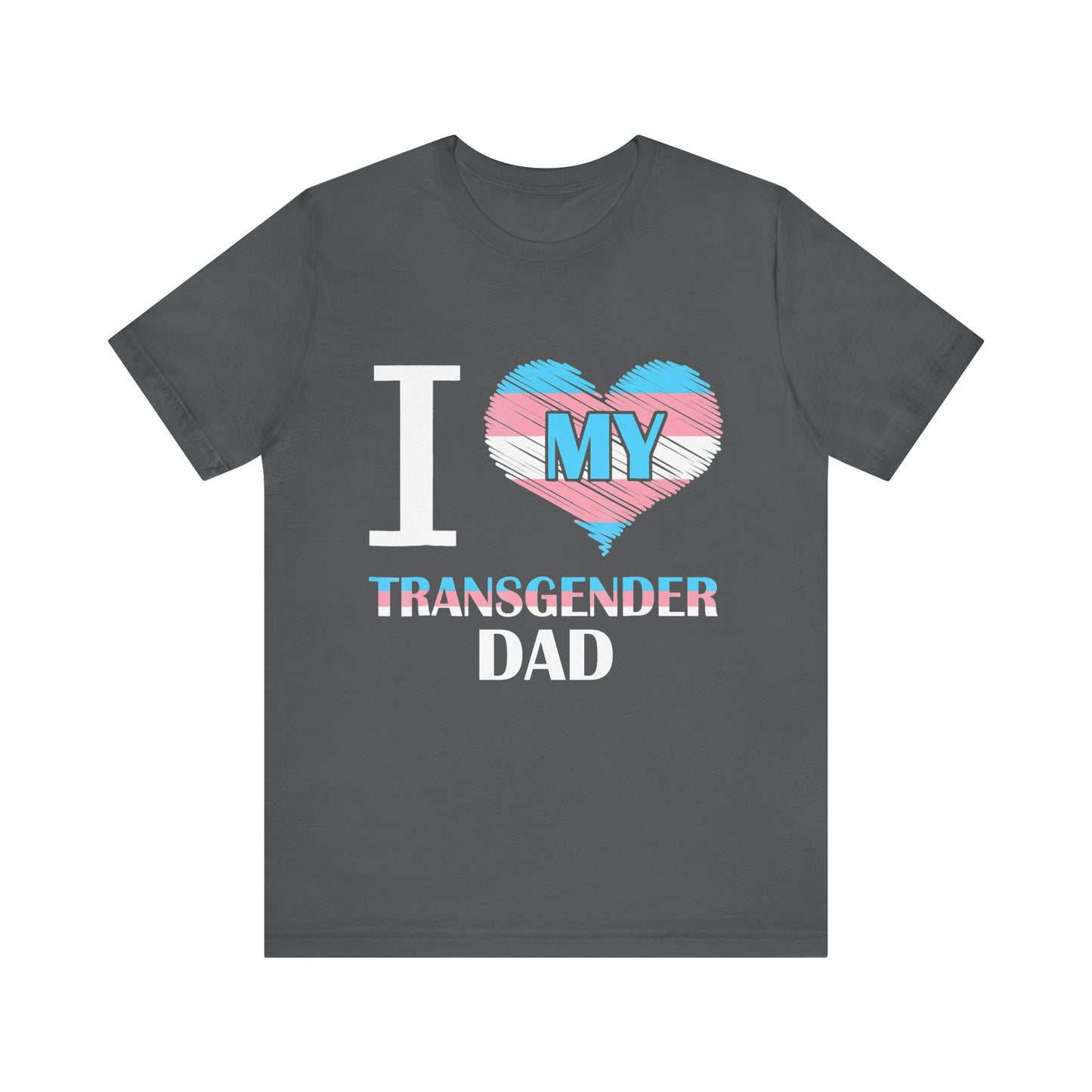 I Heart My Transgender Dad - Unisex T-Shirt