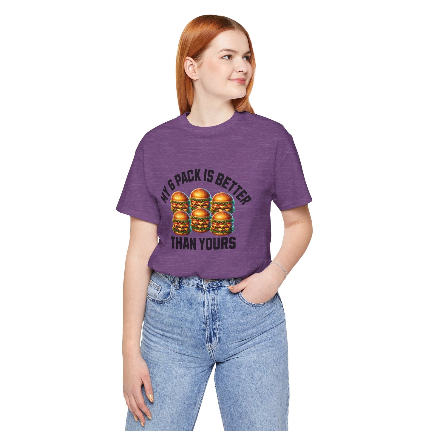 My 6-Pack Is Better Than Yours - Unisex T-Shirt