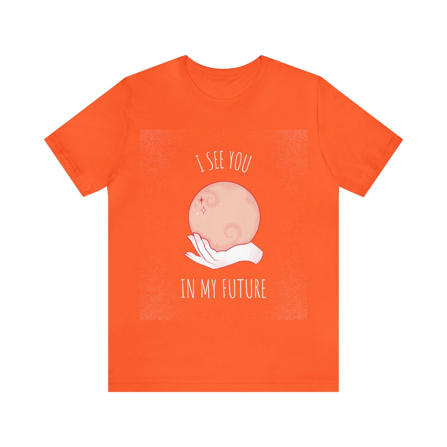 I See You In My Future - Unisex T-Shirt