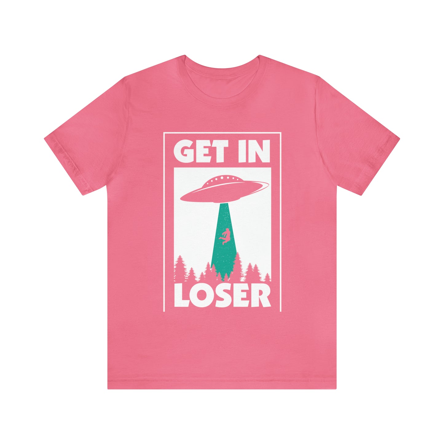 Get In Loser - Unisex T-Shirt