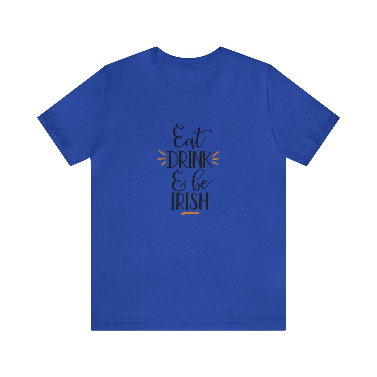 Eat, Drink, and be Irish - Men's T-shirt