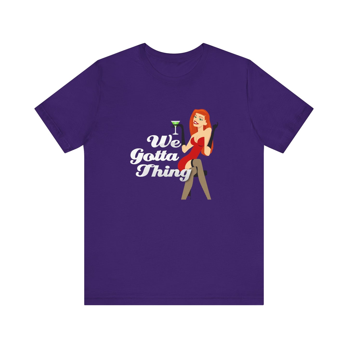 We Gotta Thing - Unisex T-Shirt