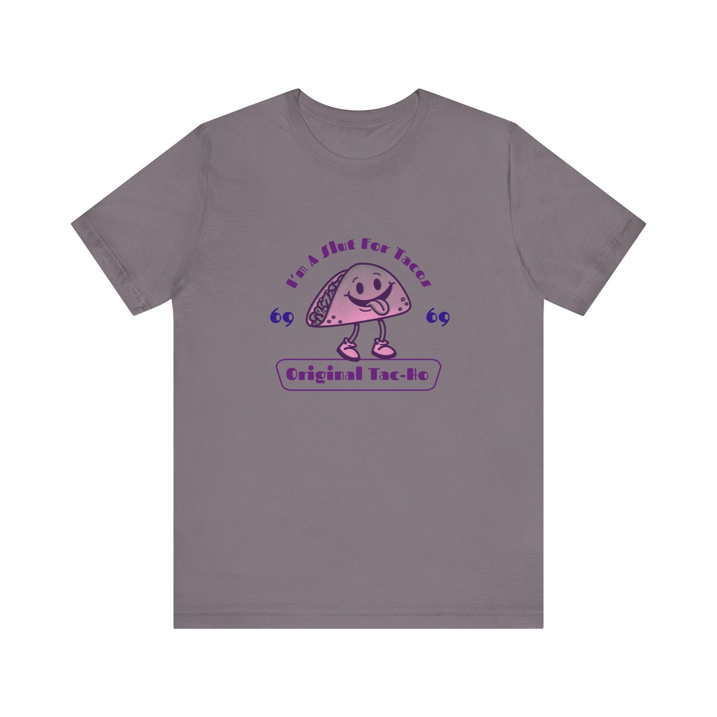I'm A Slut for Tacos Original Tac-Ho - Unisex T-Shirt