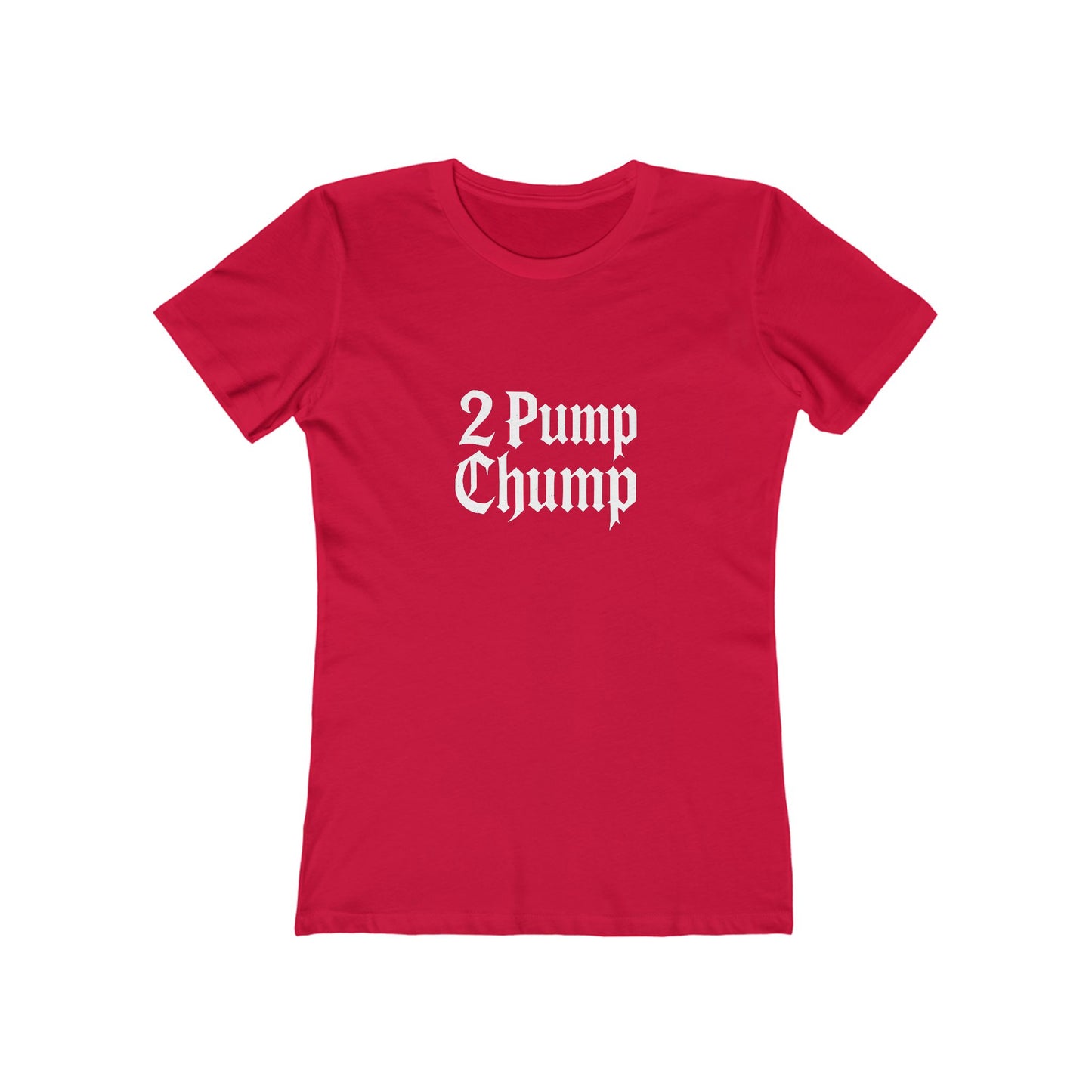 2 Pump Chump - Women's T-shirt