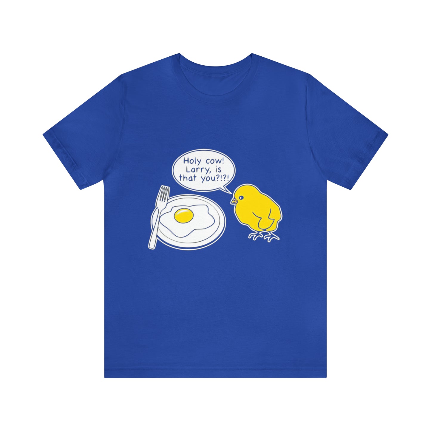 Holy Cow! Larry Is That You?!?! - Unisex T-Shirt
