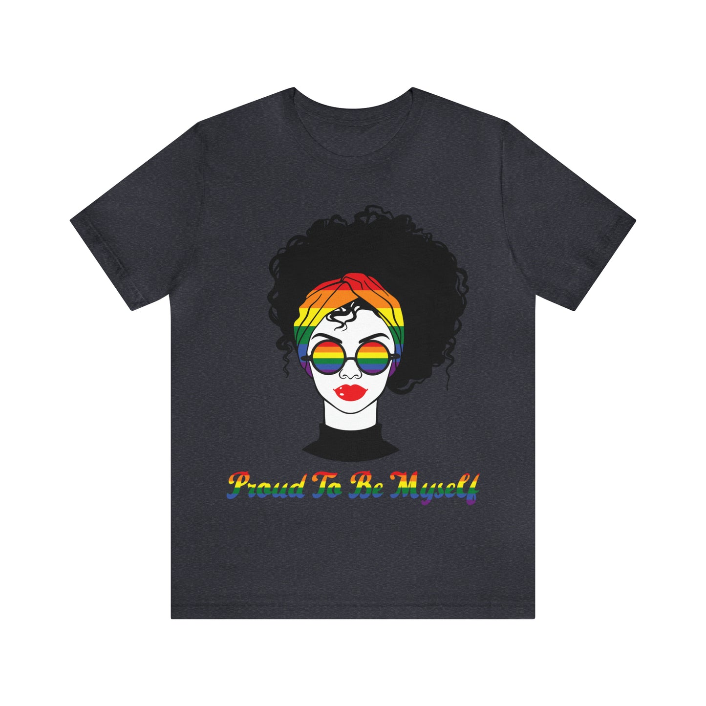Proud to be myself - Unisex T-Shirt