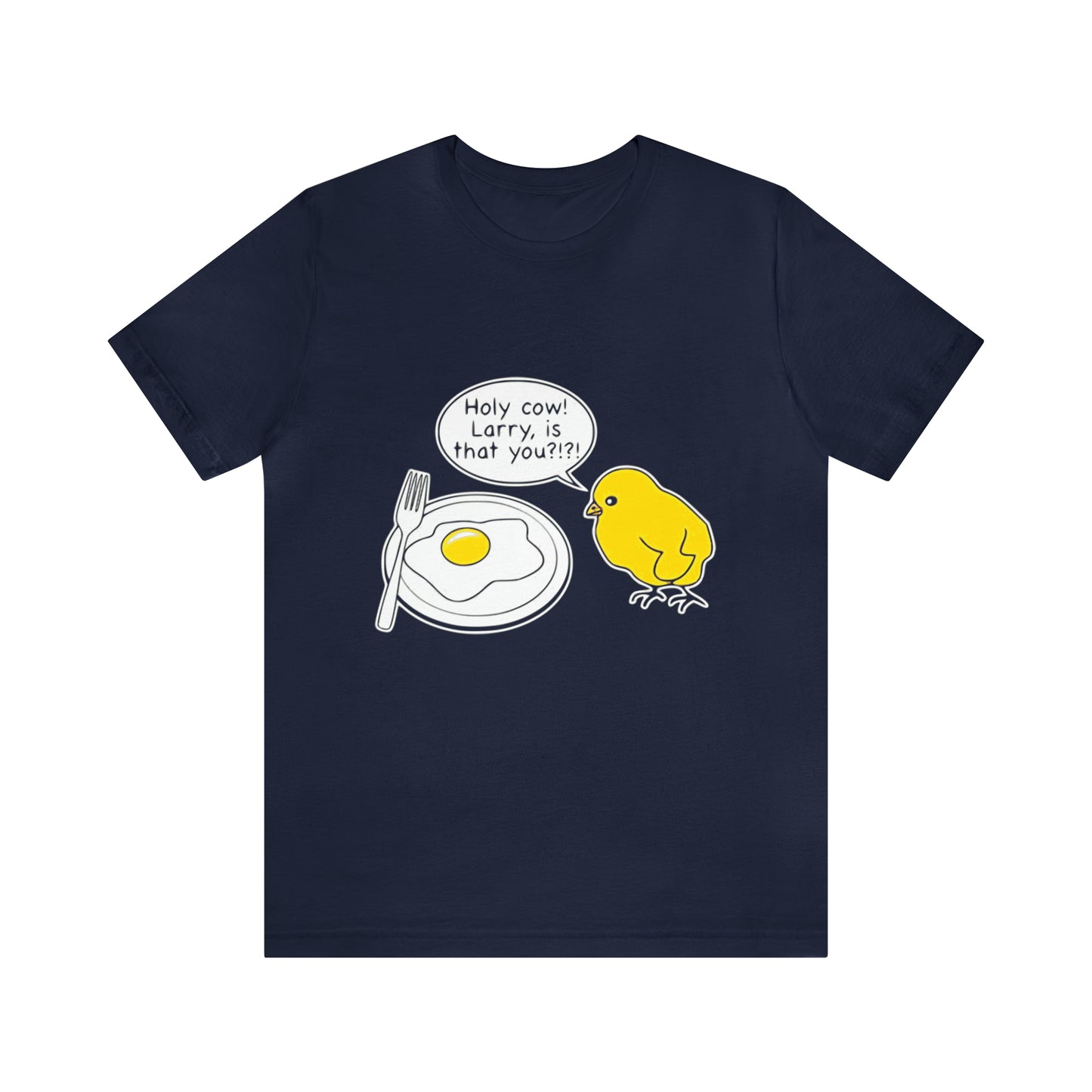 Holy Cow! Larry Is That You?!?! - Unisex T-Shirt