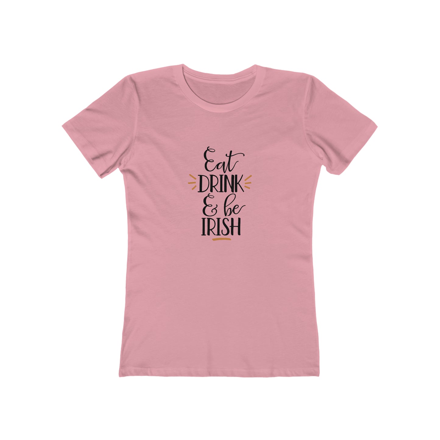 Eat, Drink, and be Irish - Women's T-shirt