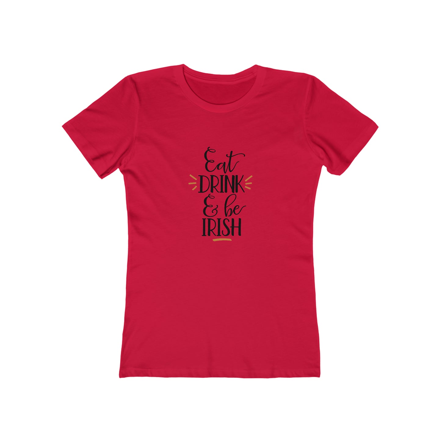 Eat, Drink, and be Irish - Women's T-shirt