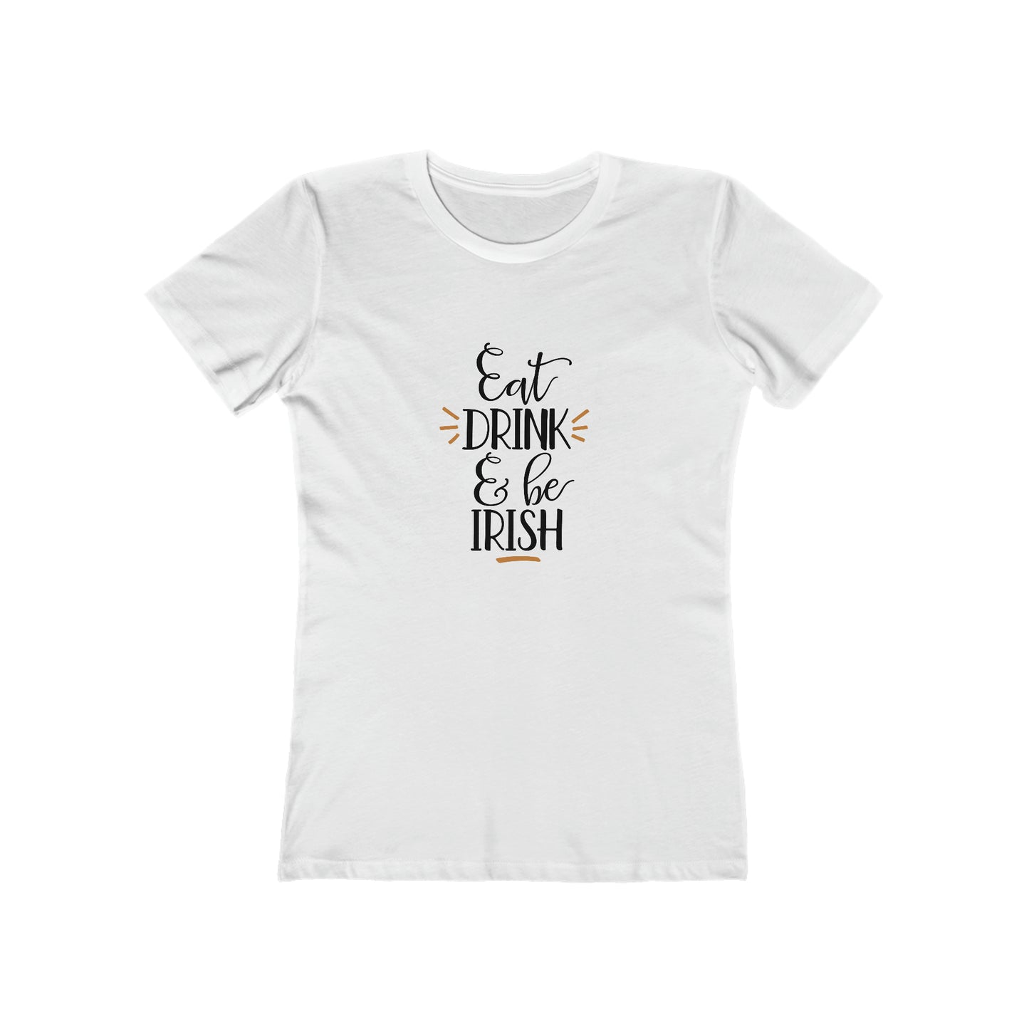 Eat, Drink, and be Irish - Women's T-shirt