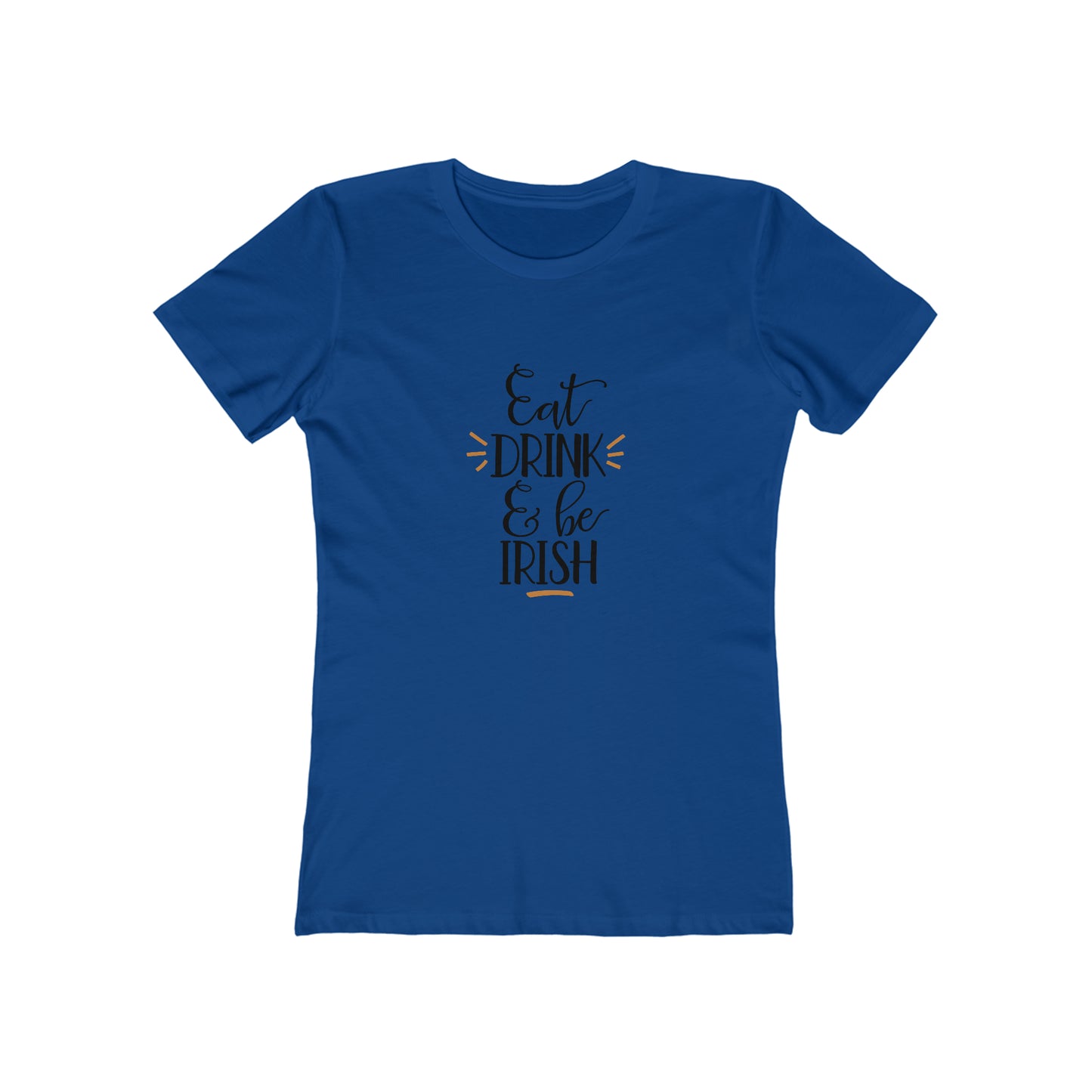 Eat, Drink, and be Irish - Women's T-shirt