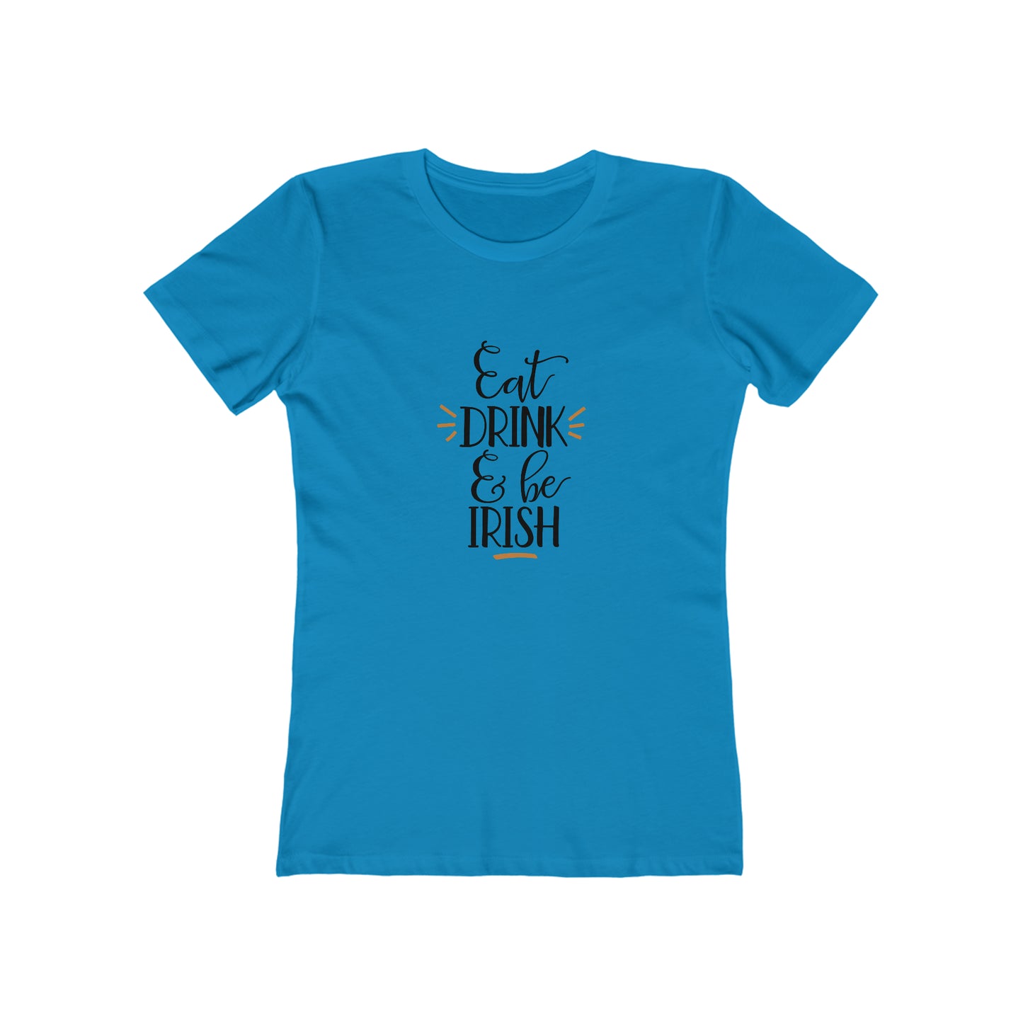 Eat, Drink, and be Irish - Women's T-shirt