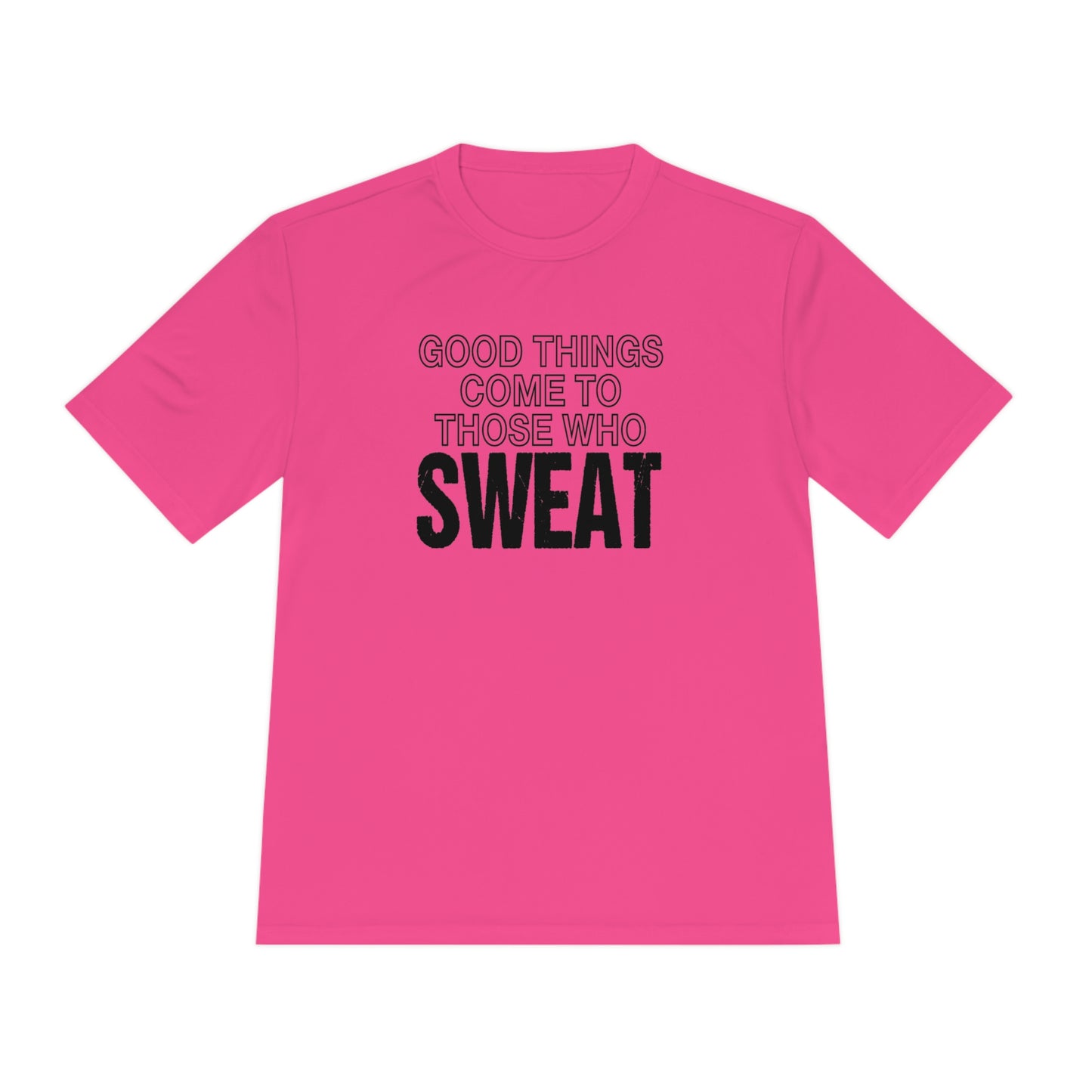 Good Things Come to Those Who Sweat - Unisex Sport-Tek Shirt
