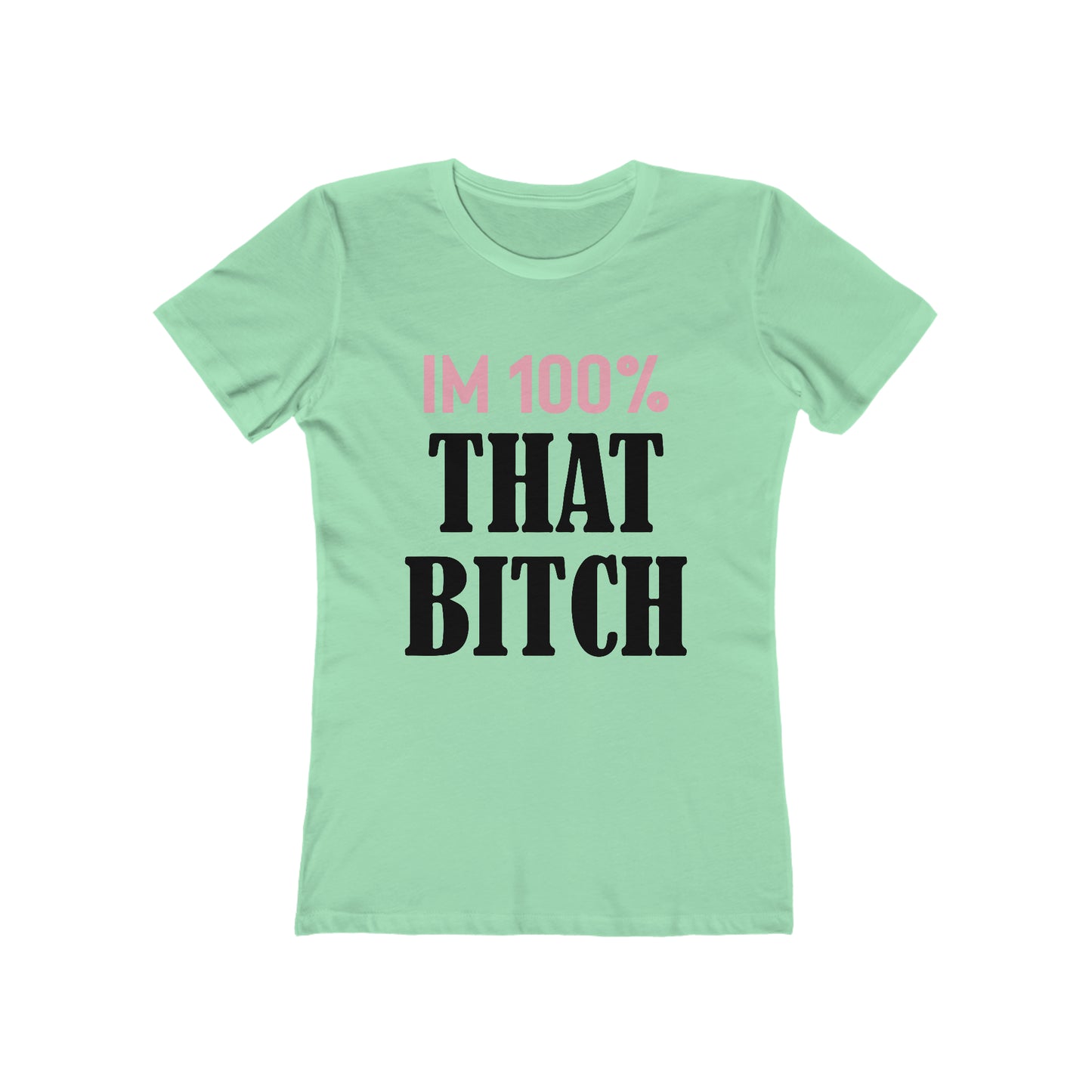 I'm 100% That Bitch - Women's T-shirt
