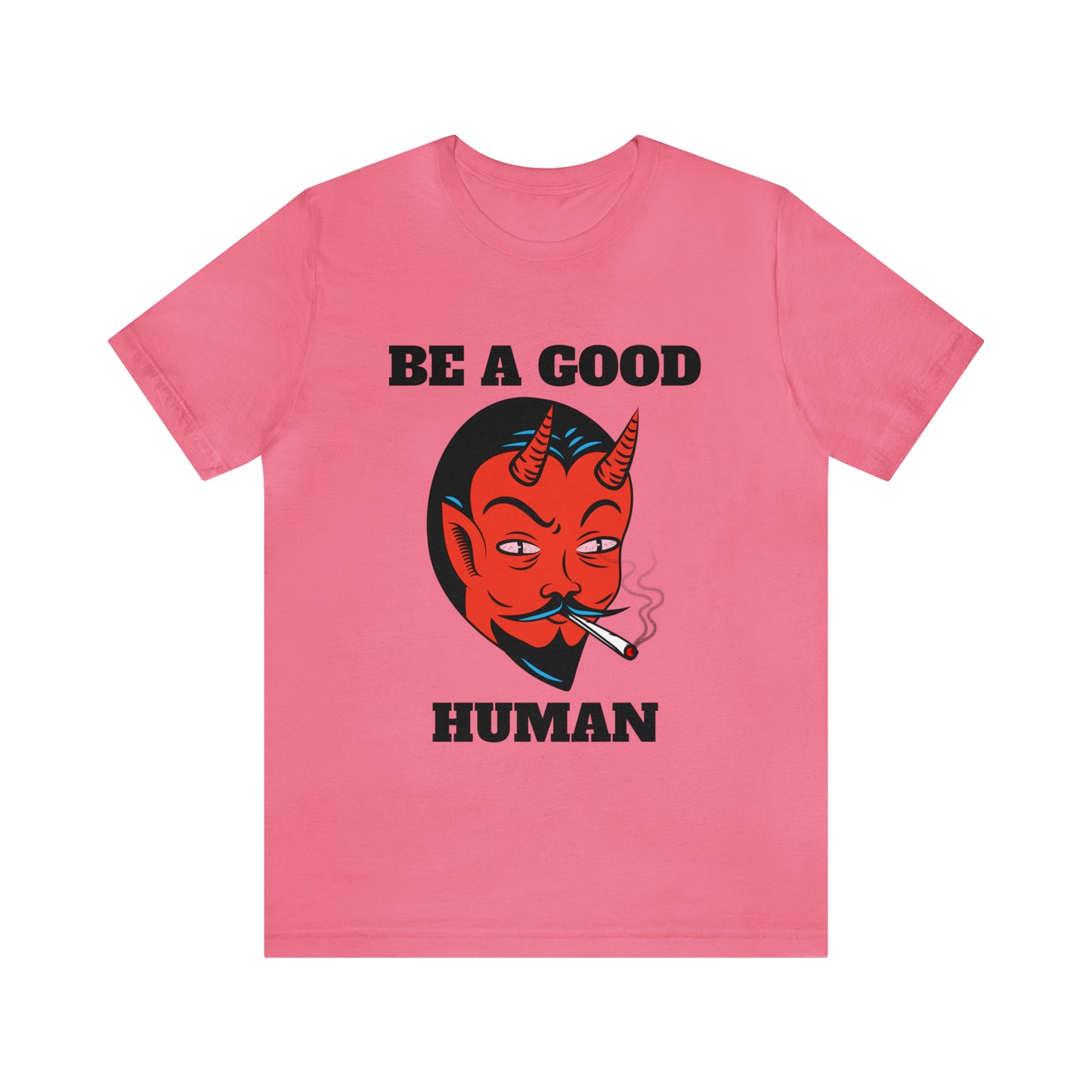 Be A Good Human - Unisex T-Shirt