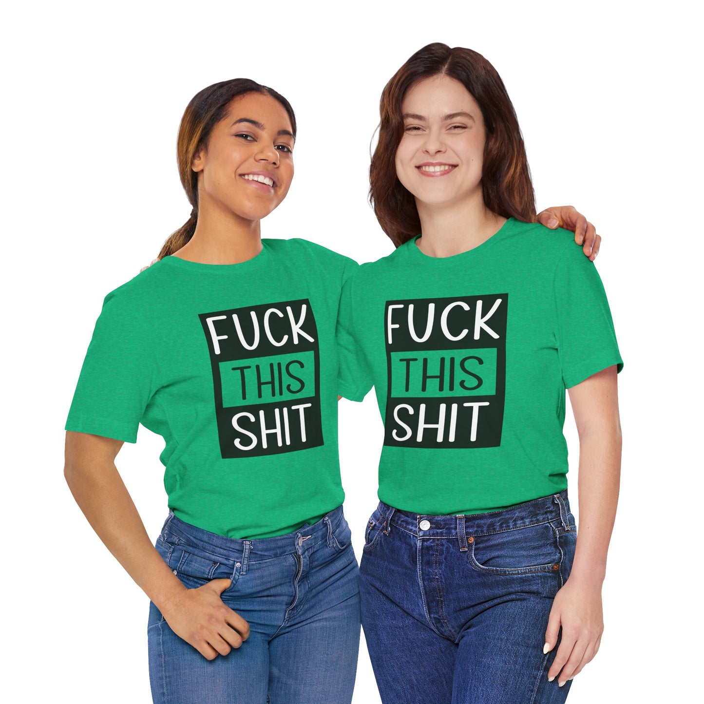 Fuck This Shit - Unisex T-Shirt