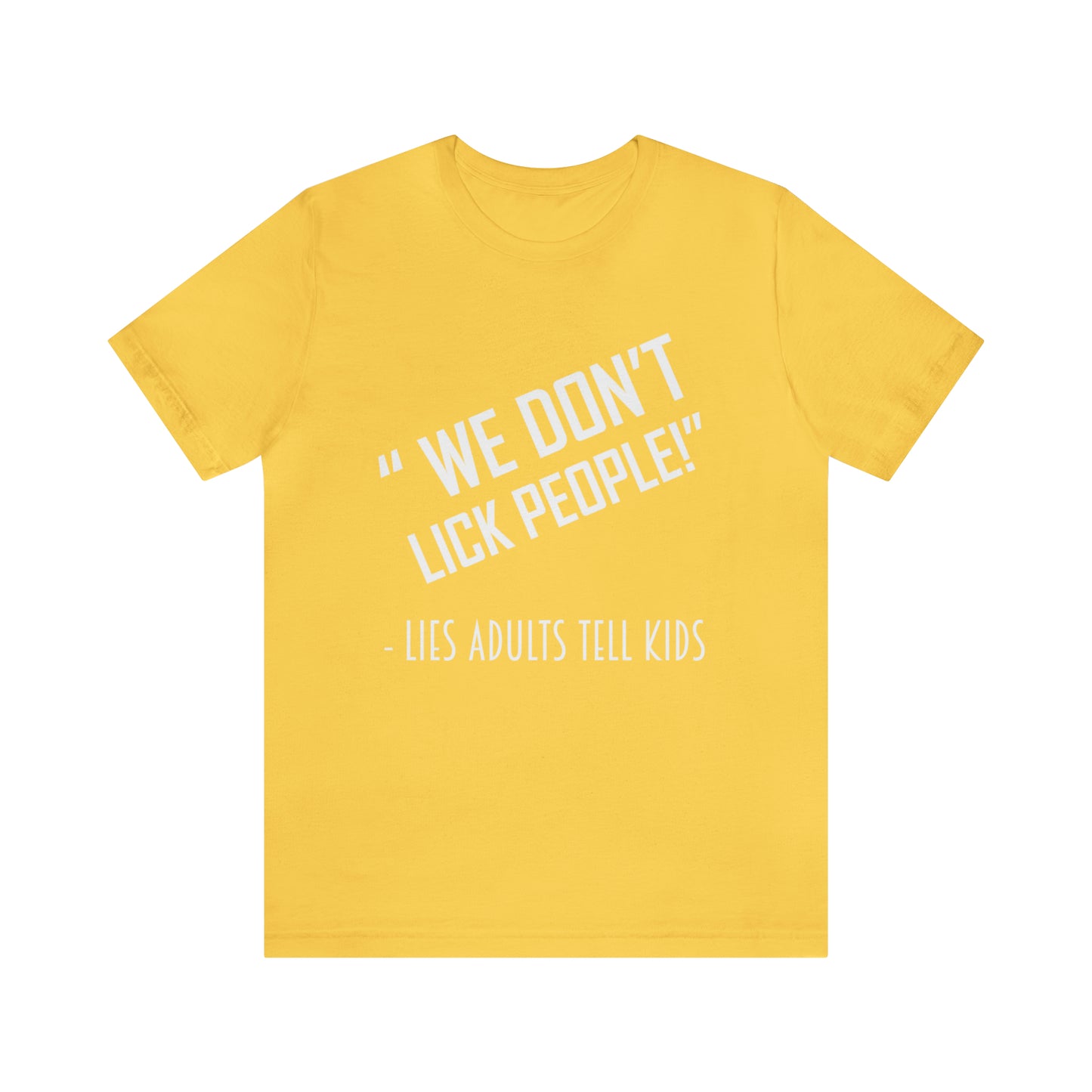 We Don't Lick People - Unisex T-Shirt