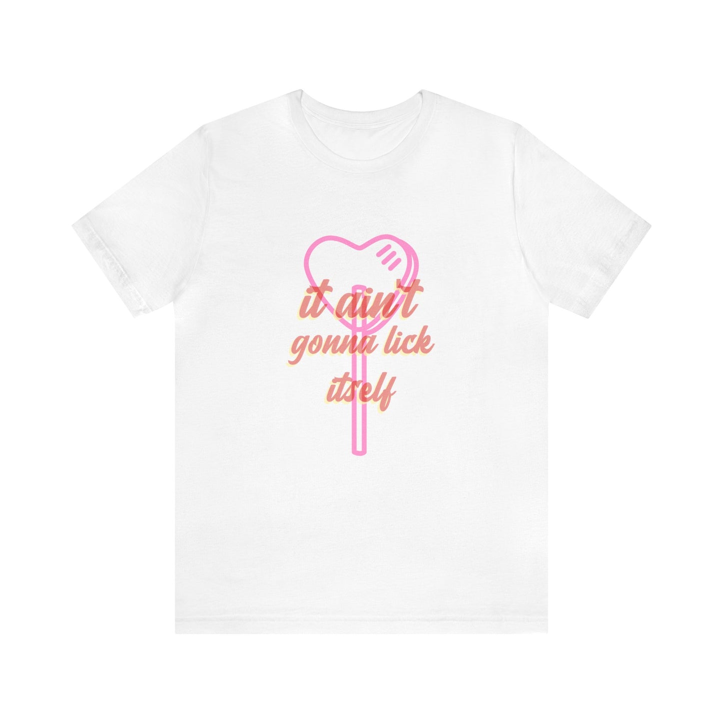 It ain't gonna lick itself - Unisex T-Shirt