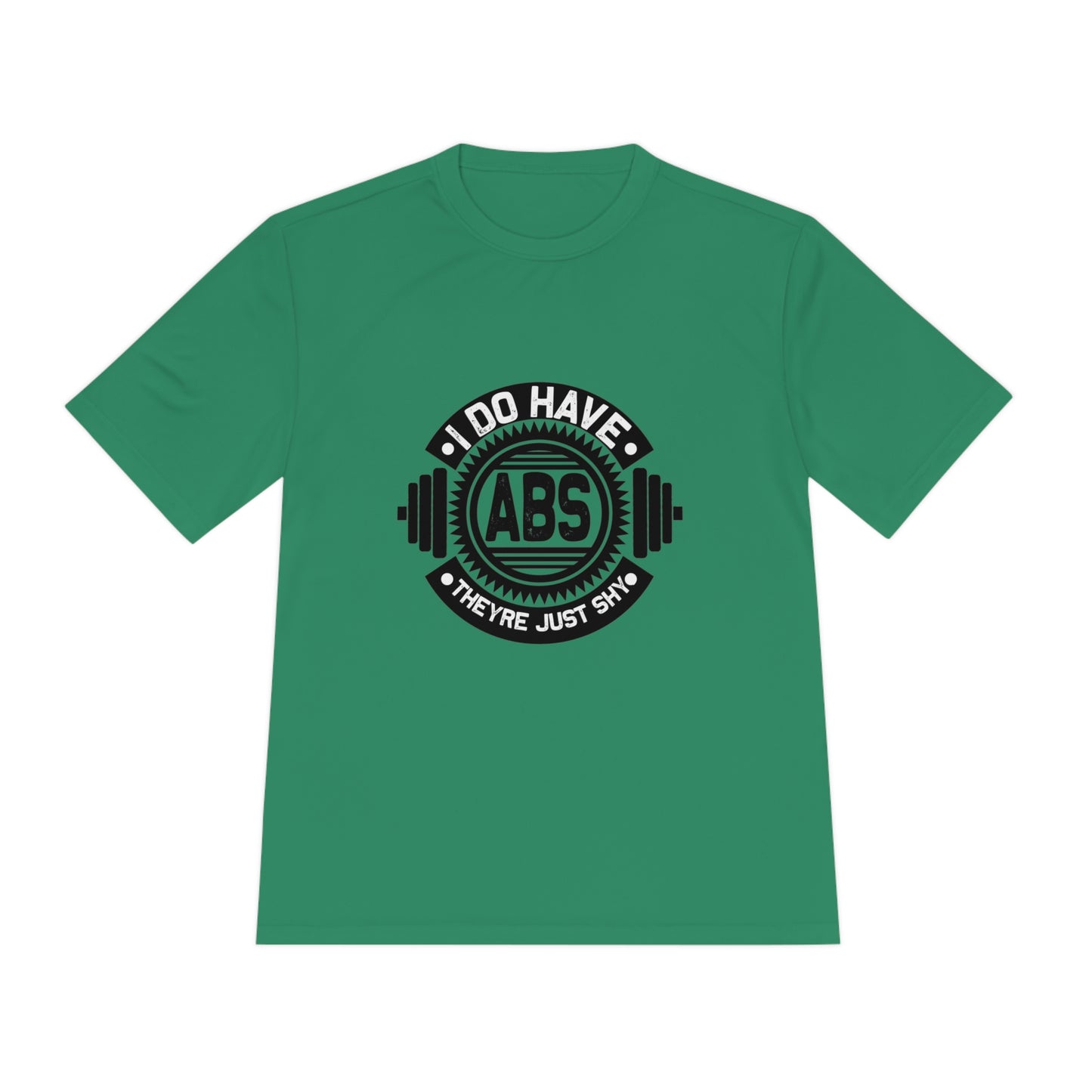 I Do Have Abs They're Just Shy - Unisex Sport-Tek Shirt