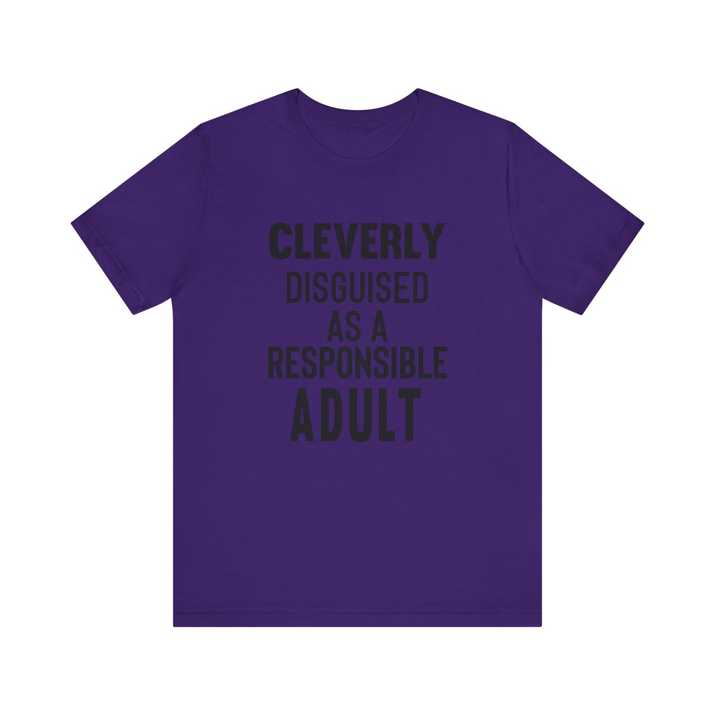 Cleverly Disguised As A Responsible Adult - Unisex T-Shirt