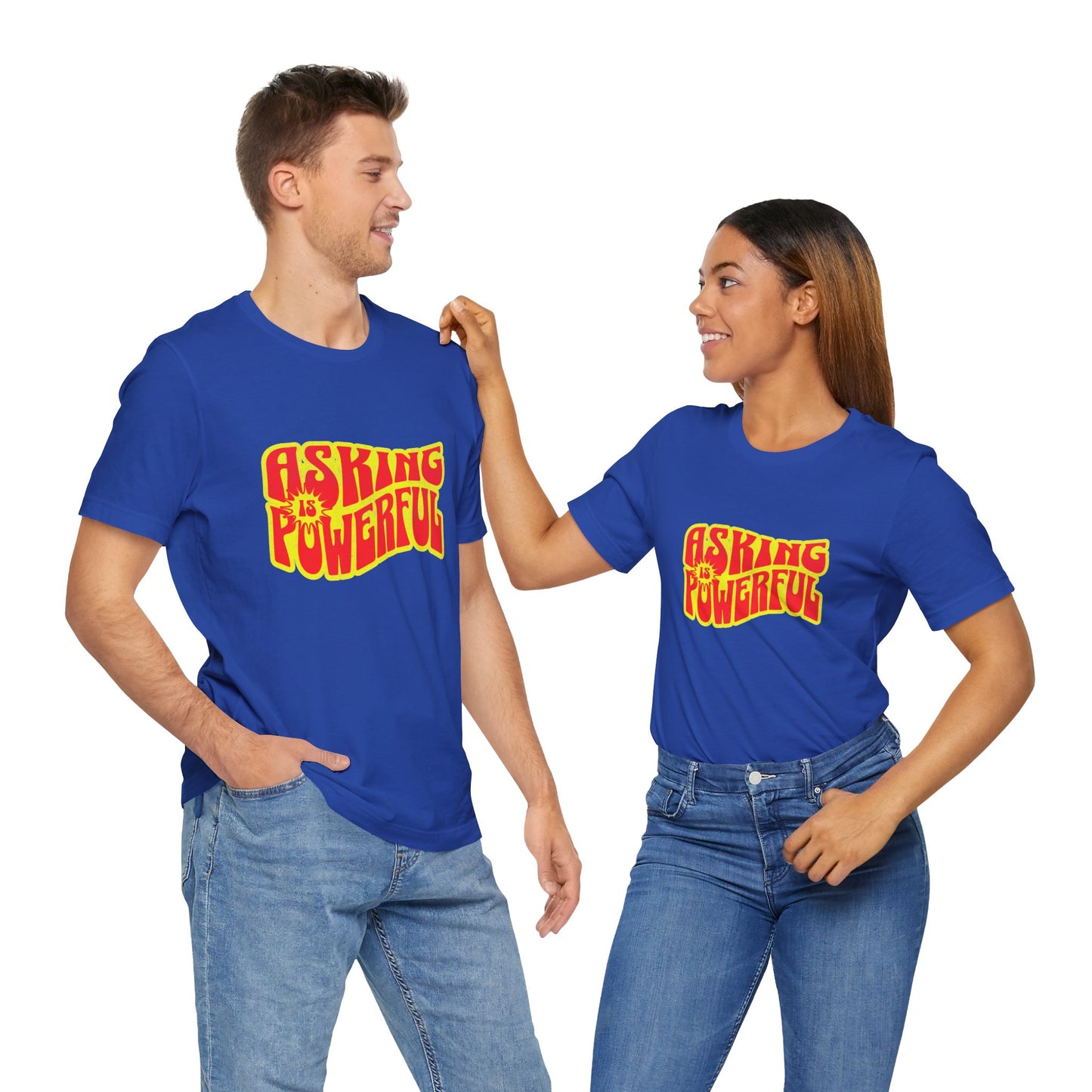 Asking Is Powerful - Unisex T-Shirt