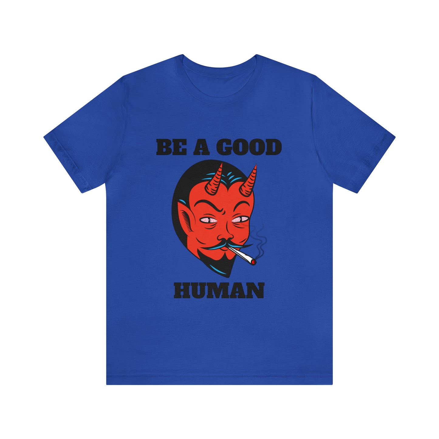 Be A Good Human - Unisex T-Shirt