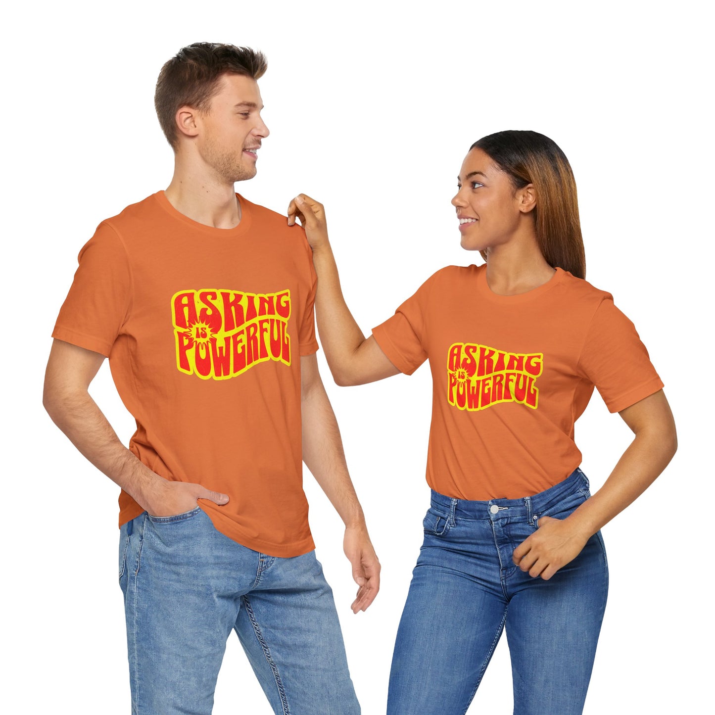 Asking Is Powerful - Unisex T-Shirt