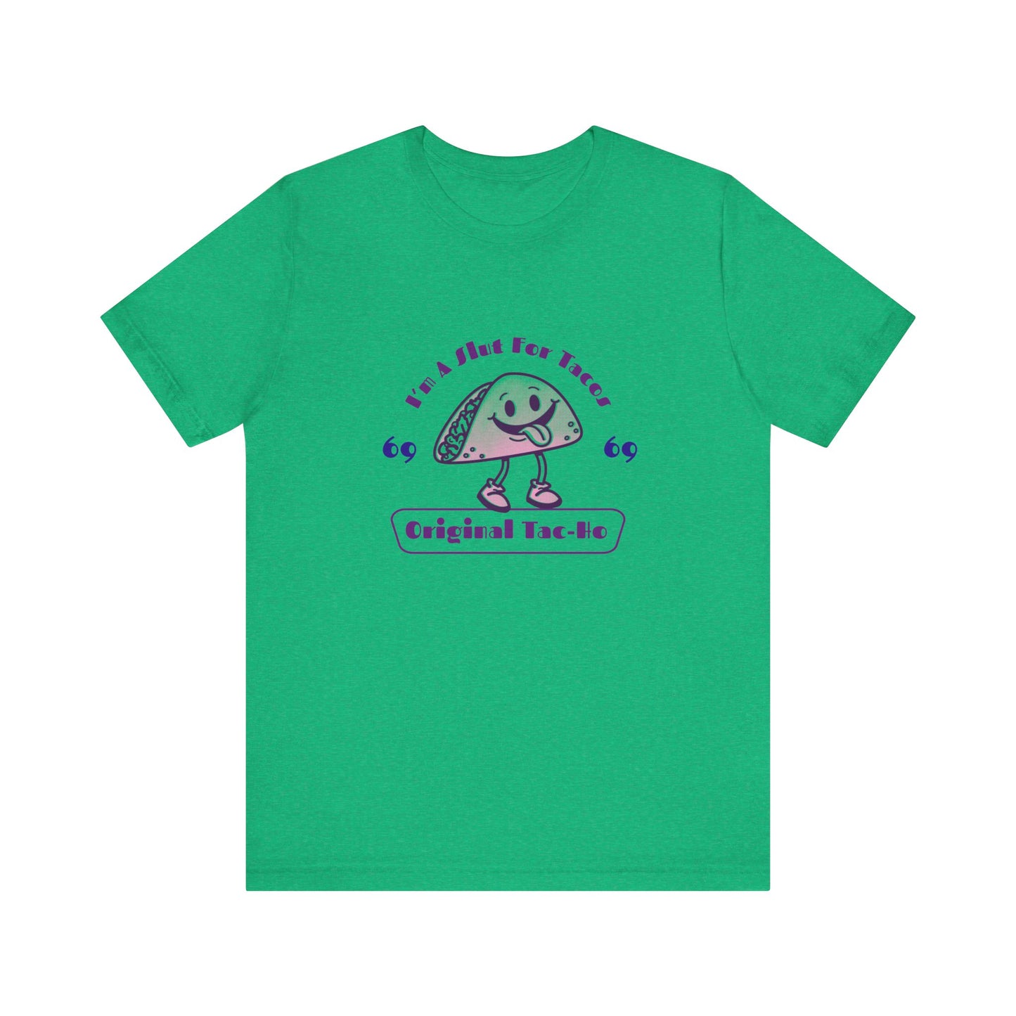 I'm A Slut for Tacos Original Tac-Ho - Unisex T-Shirt
