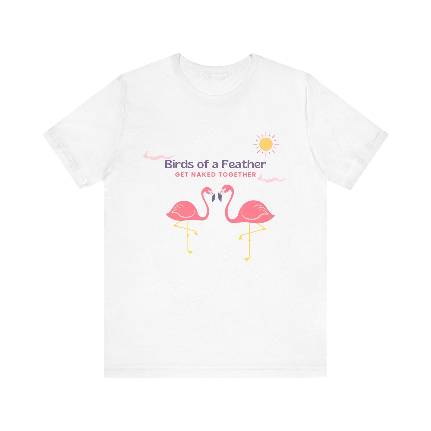 Birds of a Feather Get Naked Together - Unisex T-Shirt