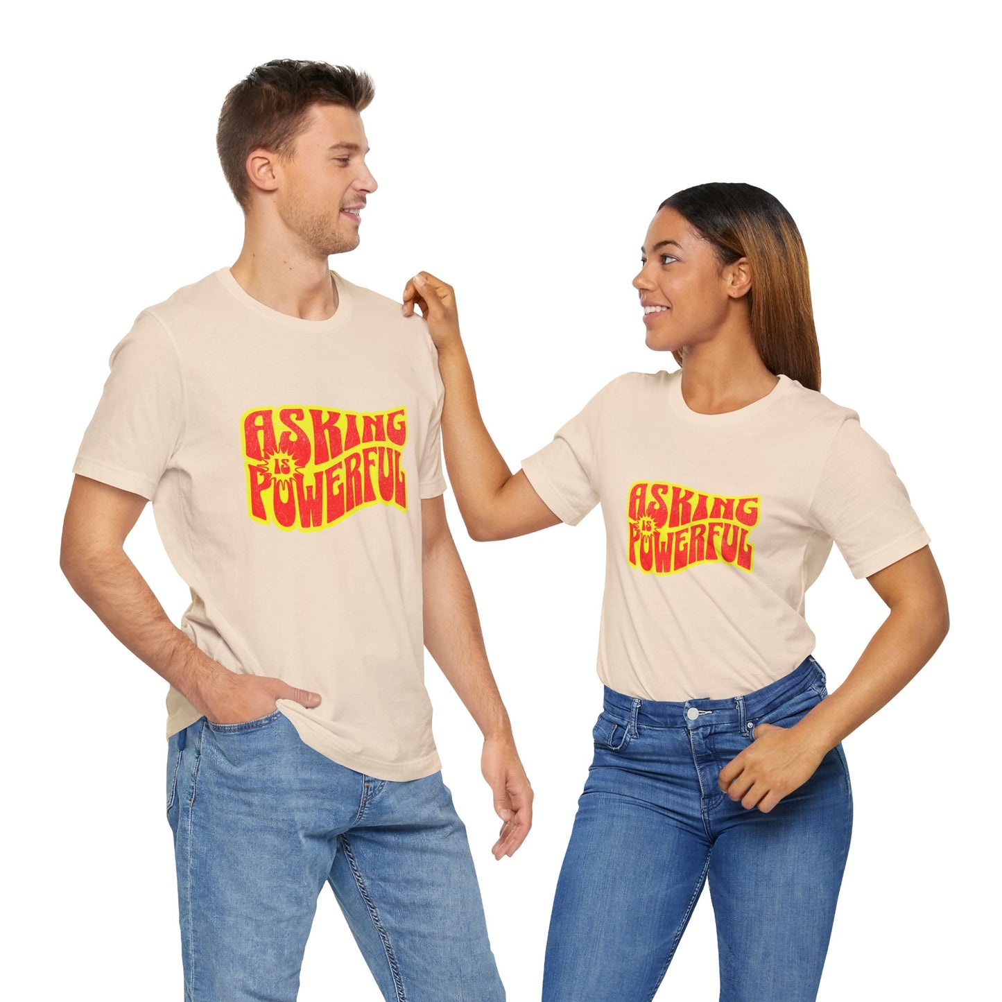 Asking Is Powerful - Unisex T-Shirt