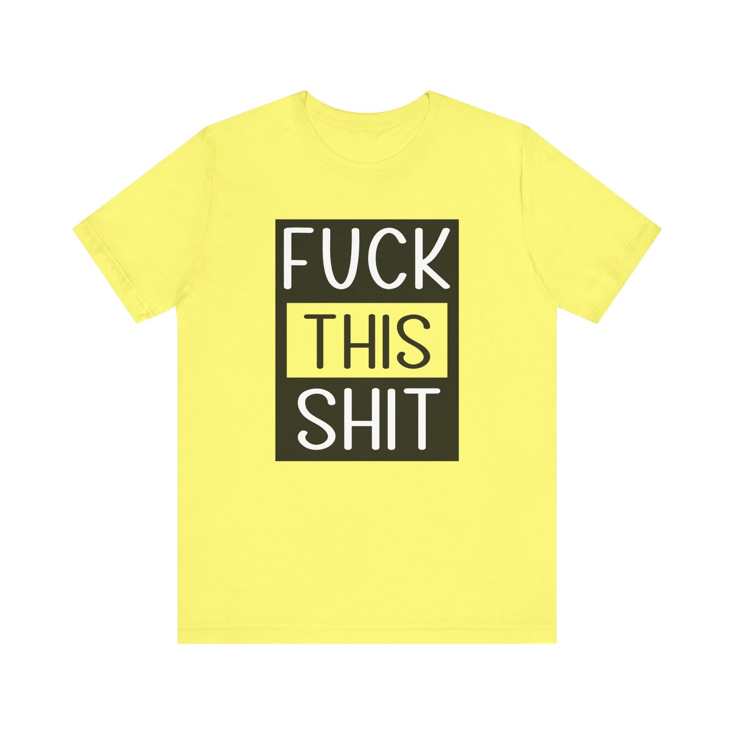 Fuck This Shit - Unisex T-Shirt