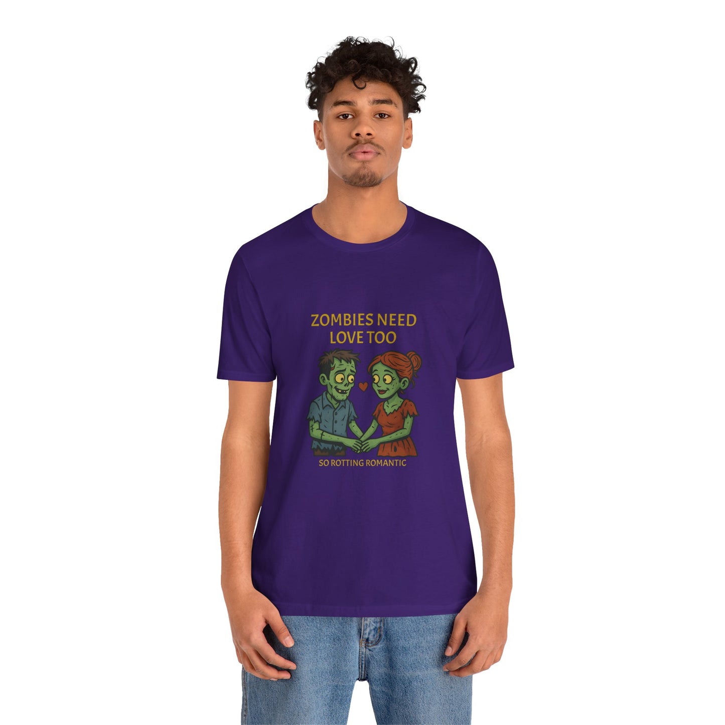 Zombies Need Love Too - Unisex T-Shirt