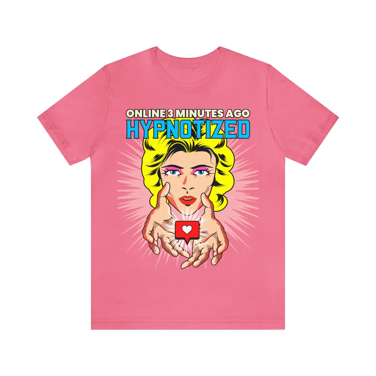 Online 3 Minutes Ago Hypnotized - Unisex T-Shirt