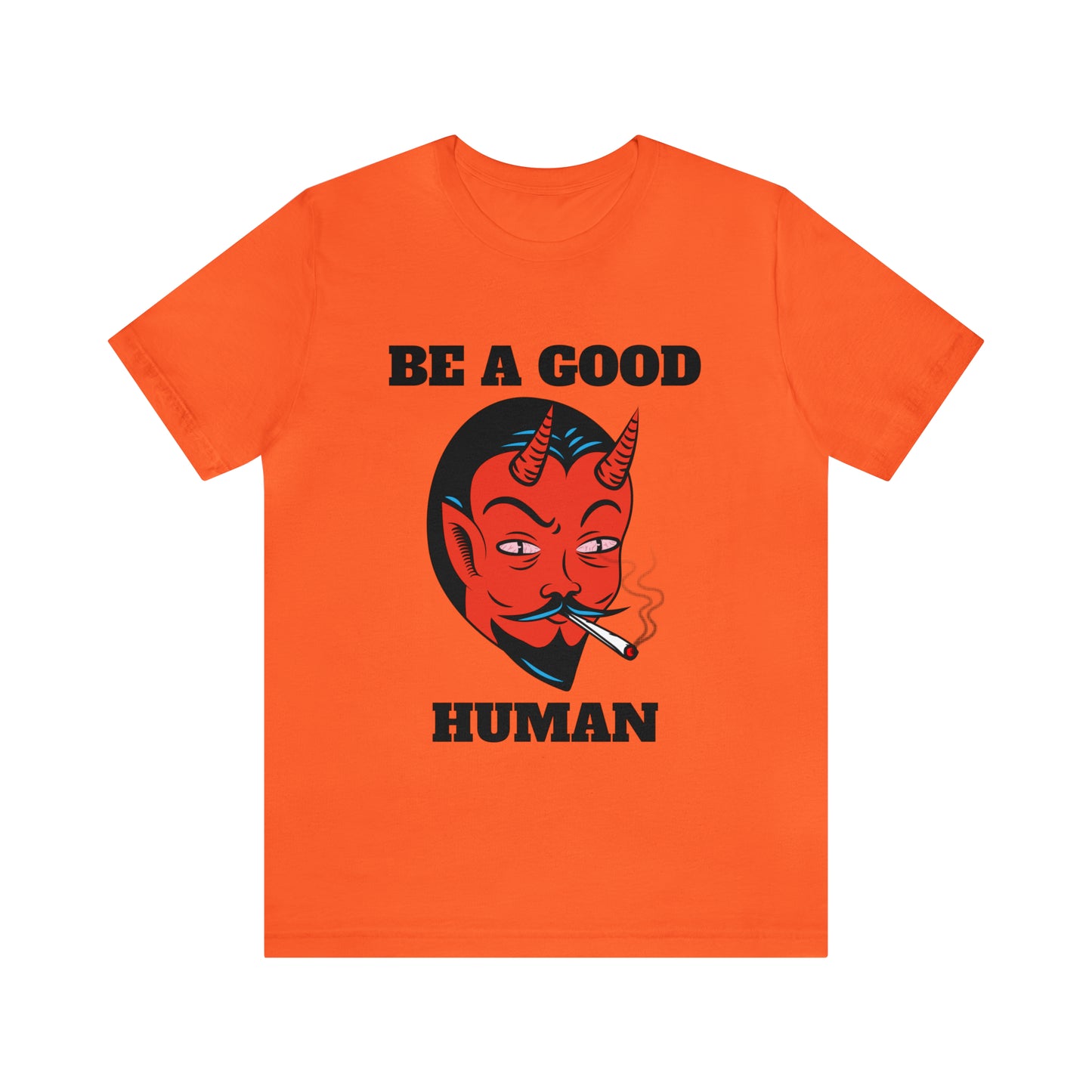 Be A Good Human - Unisex T-Shirt