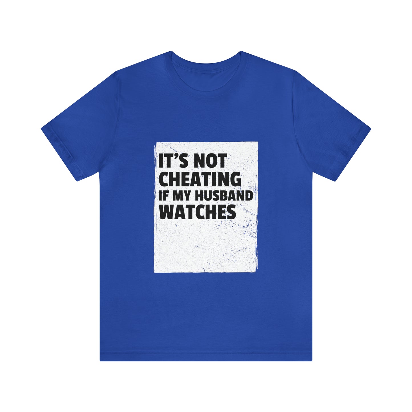 It's Not Cheating If My Husband Watches - Unisex T-Shirt